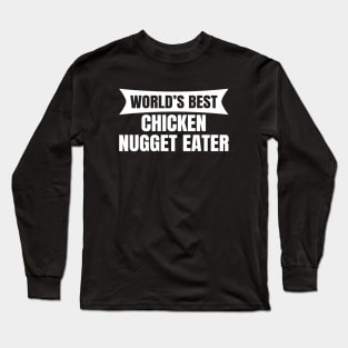 Professional Chicken Nugget Eater Long Sleeve T-Shirt